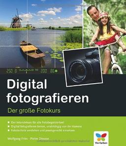 Digital fotografieren: Der große Fotokurs