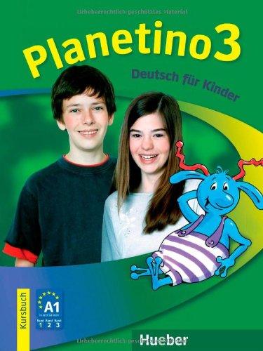 Planetino 3: Deutsch für Kinder.Deutsch als Fremdsprache / Kursbuch: Deutsch für Kinder. Deutsch als Fremdsprache A1