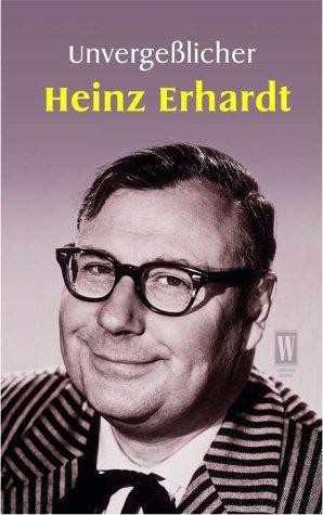 Unvergeßlicher Heinz Erhardt. Heiteres und Besinnliches.