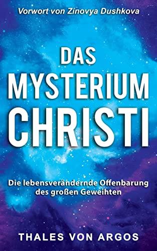 Das Mysterium Christi: Die lebensverändernde Offenbarung des großen Geweihten (Heilige Weisheit, Band 3)