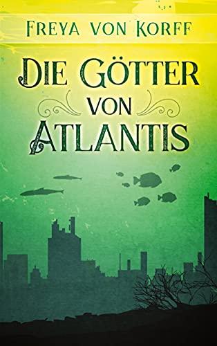 Die Götter von Atlantis (Die Atlantis-Saga, Band 3)