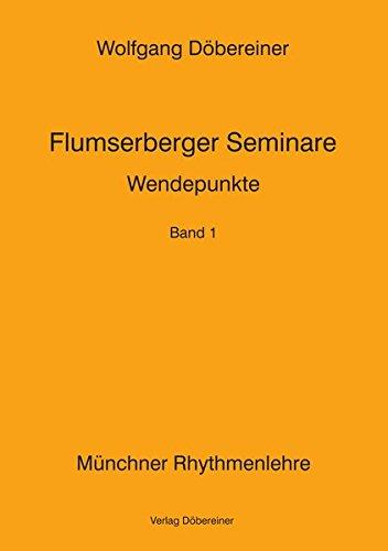 Wendepunkte: Münchner Rhythmenlehre - Flumserberger Seminare, Band 1