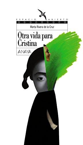 Otra vida para Cristina (LITERATURA JUVENIL - Espacio Abierto)