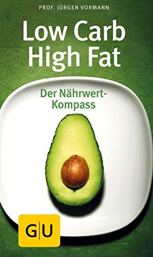 Low Carb High Fat: Der Nährwert Kompass (GU Kompass Gesundheit)