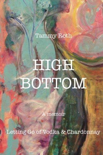 High Bottom: Letting Go of Vodka & Chardonnay