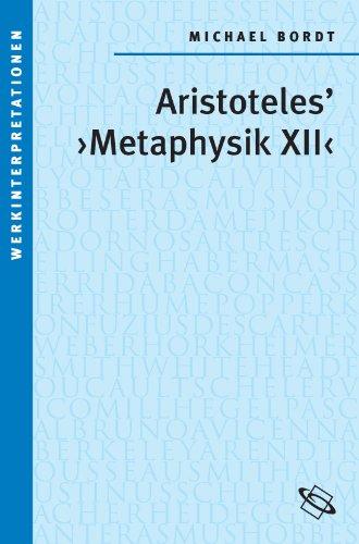 Aristoteles' &#34; Metaphysik XII &#34; (Werkinterpretationen)