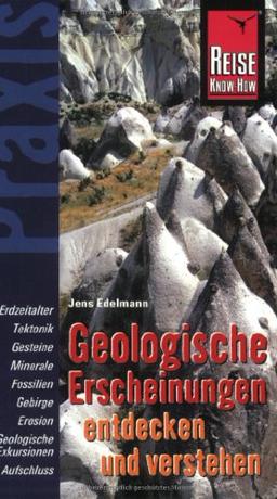 Geologische Erscheinungen entdecken und verstehen: Praxis-Ratgeber für Entdeckungen am Wegesrand