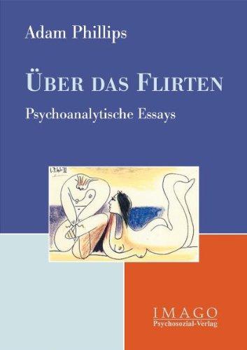 Über das Flirten: Psychoanalytische Essays