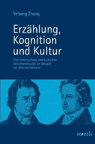 Erzählung, Kognition und Kultur: Eine Untersuchung interkultureller Verstehensmuster am Beispiel von Märchenlektüren