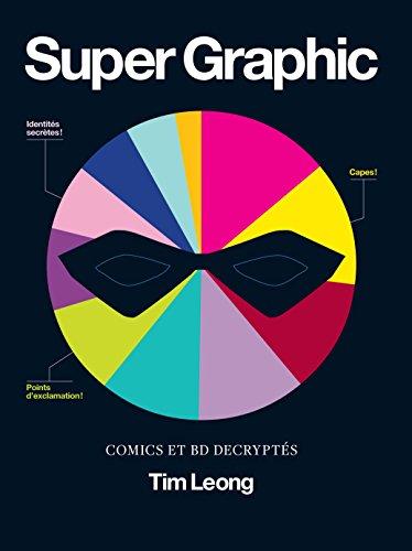 Super graphic : comics et BD decryptés