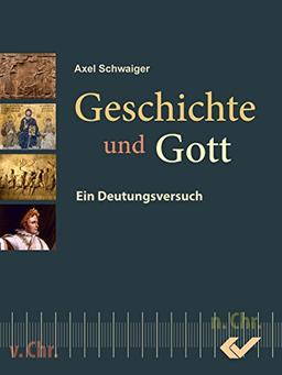 Geschichte und Gott: Eine Deutung aus christlicher Sicht