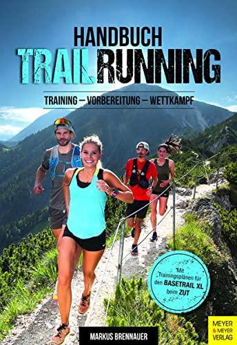 Handbuch Trailrunning: Training – Vorbereitung – Wettkampf