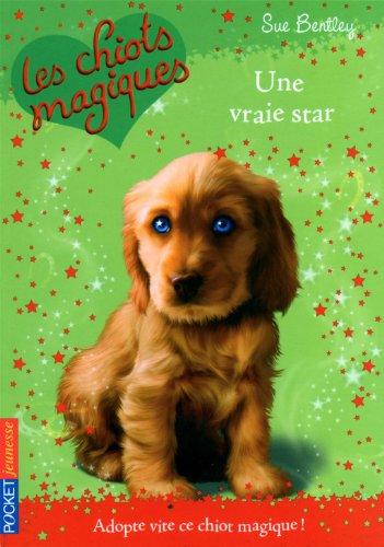 Les chiots magiques. Vol. 4. Une vraie star