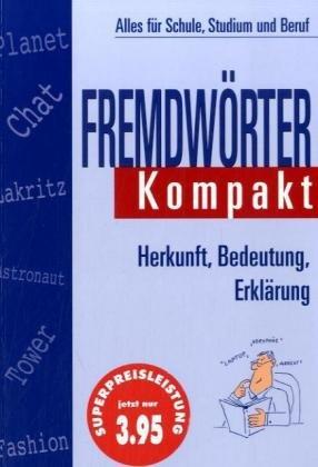 Fremdwörter Kompakt. Alles für Schule, Studium und Beruf