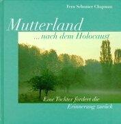 Mutterland... nach dem Holocaust. Eine Tochter fordert die Erinnerung zurück