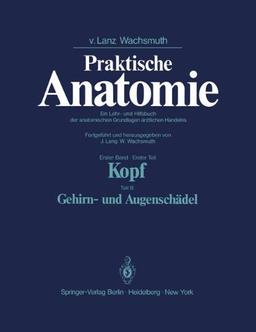 Kopf: Teil B, Gehirn- und Augenschädel (Praktische Anatomie)