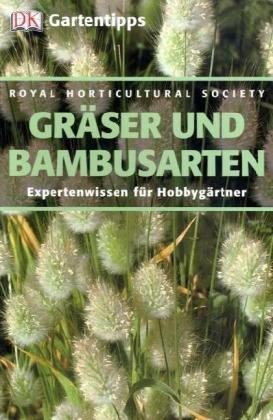 RHS-Gartentipps Gräser und Bambusarten: Expertenwissen für Hobbygärtner