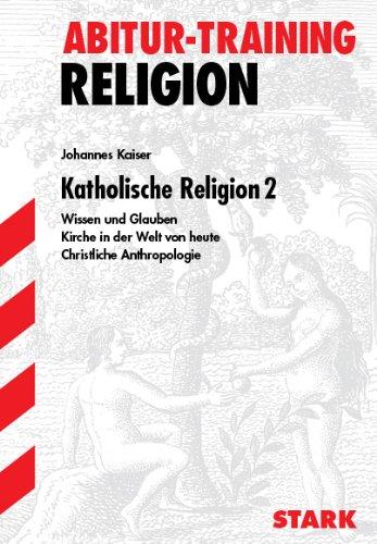 Abitur-Training Religion /Ethik / Katholische Religion 2: Wissen und Glauben · Kirche in der Welt von heute · Christliche Anthropologie