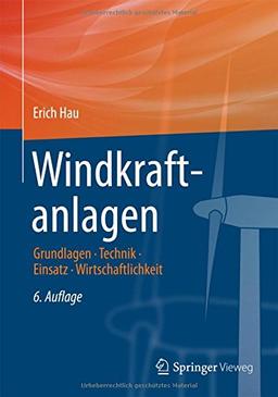 Windkraftanlagen: Grundlagen. Technik. Einsatz. Wirtschaftlichkeit