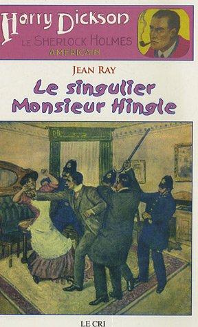 Harry Dickson : le Sherlock Holmes américain. Vol. 7. Le singulier monsieur Hingle