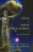 Zeus mein Liebes (-) Leben: Die Autobiographie