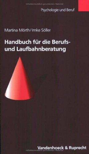 Handbuch für die Berufs- und Laufbahnberatung (Psychologie und Beruf)