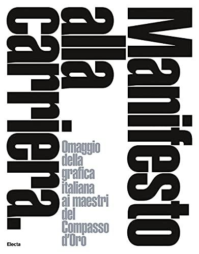 Manifesto alla carriera. Omaggio della grafica italiana ai maestri del Compasso d'Oro-A tribute by Italian graphics to the Compasso d'Oro masters. Ediz. bilingue (I moderni e i contemporanei)