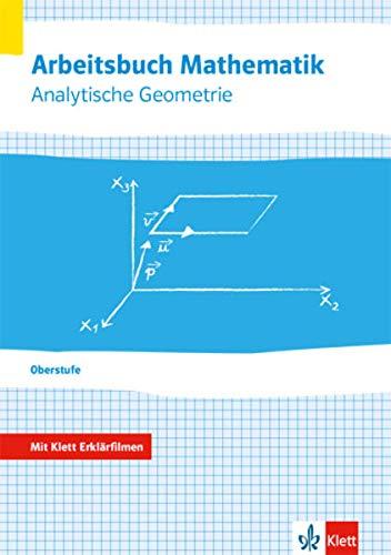 Arbeitsbuch Mathematik Oberstufe Analytische Geometrie: Arbeitsbuch plus Erklärfilme Klassen 10-12 oder 11-13