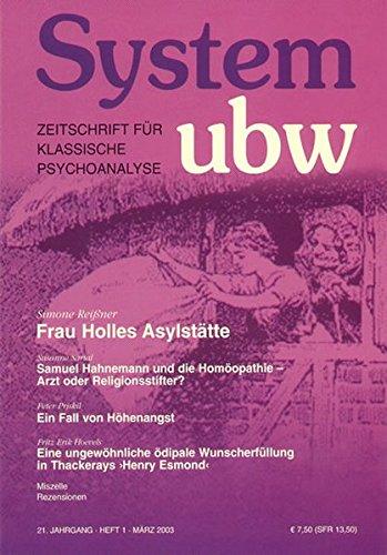 System ubw 1/2003, Zeitschrift für klassische Psychoanalyse: Frau Holles Asylstätte/Samuel Hahnemann und die Homöopathie/Ein Fall von Höhenangst/Wunscherfüllung in Thackerays Henry Esmond