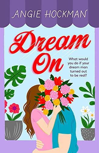 Dream On: What would you do if your dream man turned out to be real?