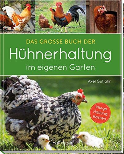 Das große Buch der Hühnerhaltung im eigenen Garten