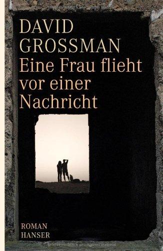 Eine Frau flieht vor einer Nachricht: Roman