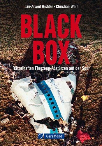 Black Box: Wie sicher ist Fliegen? Ein Blick hinter die Kulissen der Flugunfalluntersuchung. Ein packendes Buch über tragische Flugzeugunglücke, deren ... Rätselhaften Flugzeug-Abstürzen auf der Spur