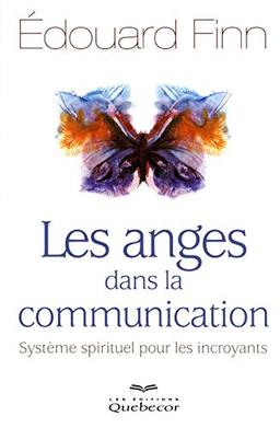 Les anges dans la communication - Système spirituel pour les incroyants (Spiritualite)