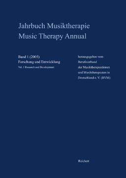 Jahrbuch Musiktherapie / Music Therapy Annual: Band 1 (2005) Forschung und Entwicklung / Vol. 1 (2005) Research and Development