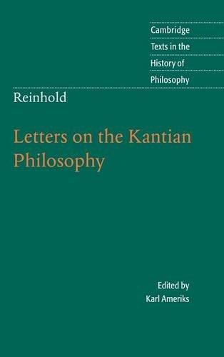 Reinhold: Letters on the Kantian Philosophy (Cambridge Texts in the History of Philosophy)