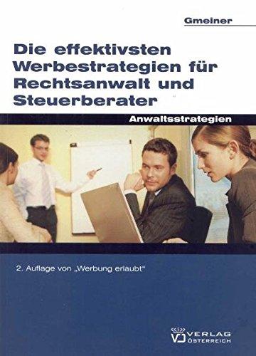 Die effektivsten Werbestrategien für Rechtsanwälte und Steuerberater: Anwaltsstrategien (Anwaltstrategien)