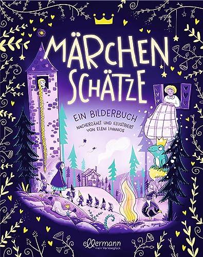 Märchenschätze: Ein Bilderbuch nacherzählt und illustriert von Eleni Livanios