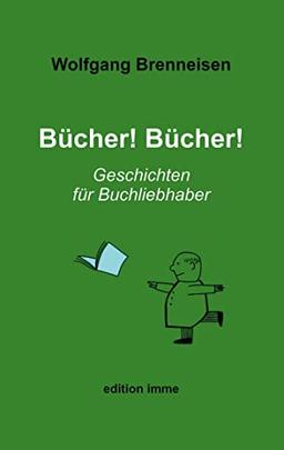 Bücher! Bücher!: Geschichten für Buchliebhaber