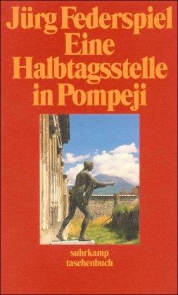 Eine Halbtagsstelle in Pompeji: Erzählungen (suhrkamp taschenbuch)