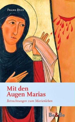 Mit den Augen Marias: Betrachtungen zum Marienleben