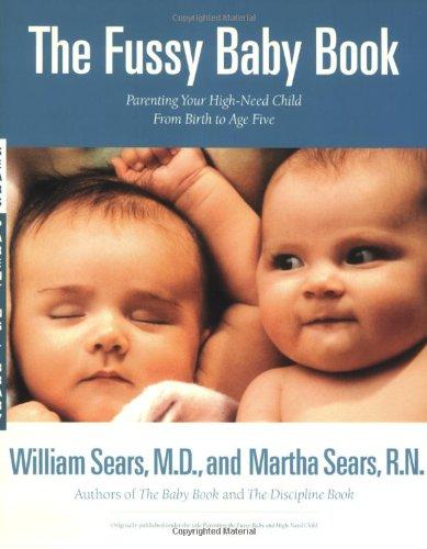 The Fussy Baby Book: Parenting Your High-Need Child From Birth to Age Five