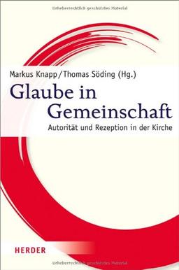 Glaube in Gemeinschaft: Autorität und Rezeption in der Kirche