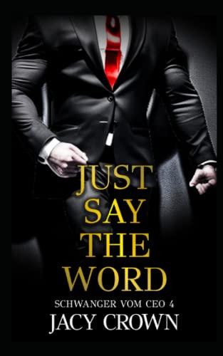 Just Say The Word (Schwanger vom CEO 4, Band 4)