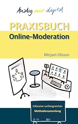 Analog mixt digital: PRAXISBUCH Online-Moderation