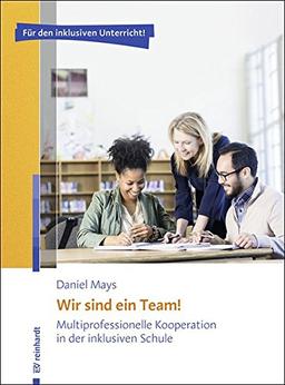 Wir sind ein Team!: Multiprofessionelle Kooperation in der inklusiven Schule