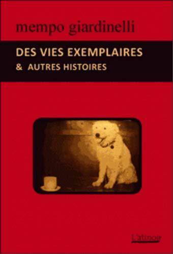 Des vies exemplaires : & autres histoires