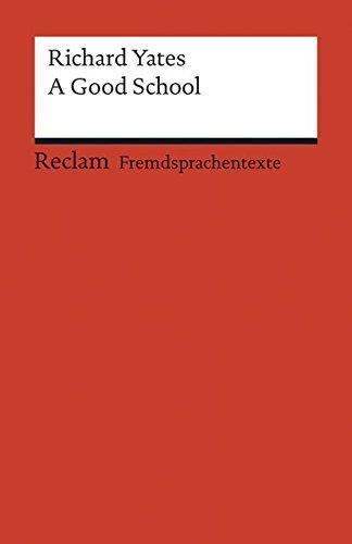 A Good School: (Fremdsprachentexte) (Reclams Universal-Bibliothek)