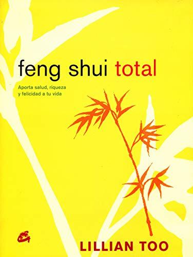 Feng shui total : aporta salud, riqueza y felicidad a tu vida (Cuerpo-Mente)