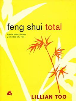 Feng shui total : aporta salud, riqueza y felicidad a tu vida (Cuerpo-Mente)